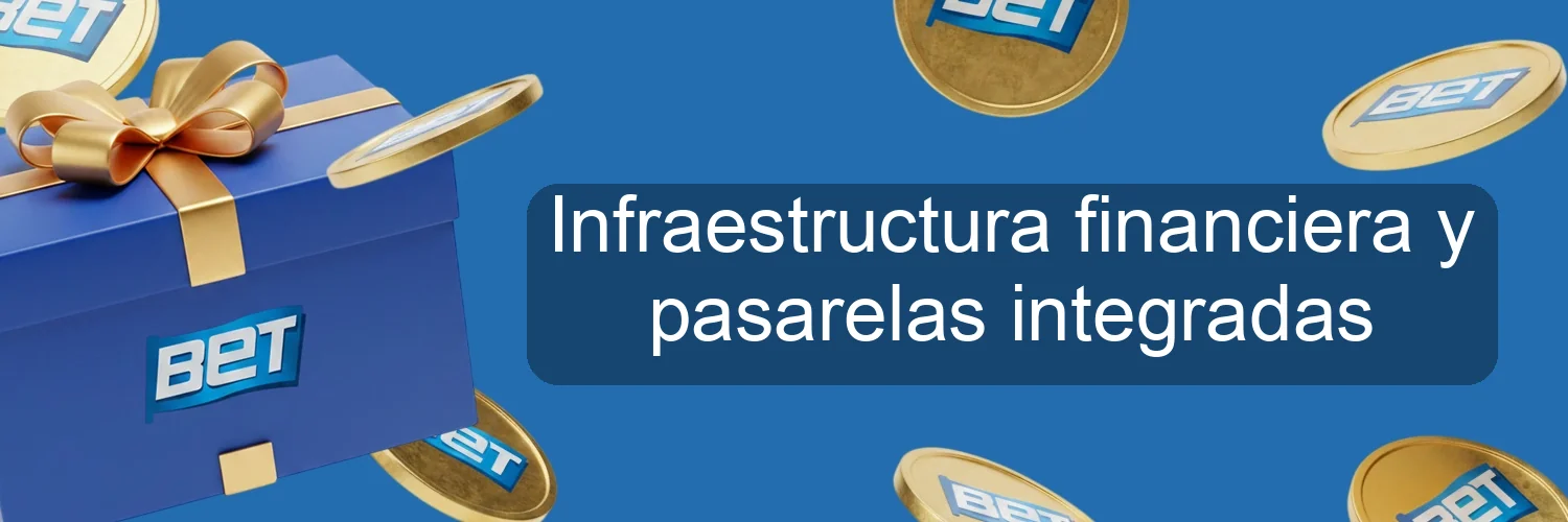 Infraestructura financiera y pasarelas integradas Infraestructura financiera y pasarelas integradas